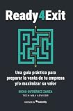 Ready4Exit: Una guía práctica para preparar la venta de tu empresa y/o maximizar su valor