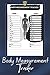 Body Measurement Tracker: Easy Weekly Weight Loss Tracker Journal To track And Chart Your Body Measurements Progress ( Weight, Waist, Hips, Thighs, ... Fat Percentage, And Body Mass Index (BMI)