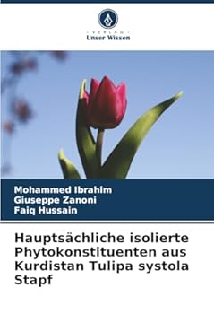 Paperback Hauptsächliche isolierte Phytokonstituenten aus Kurdistan Tulipa systola Stapf [German] Book