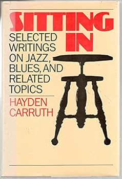 Sitting In: Selected Writings on Jazz, Blues, and Related Topics