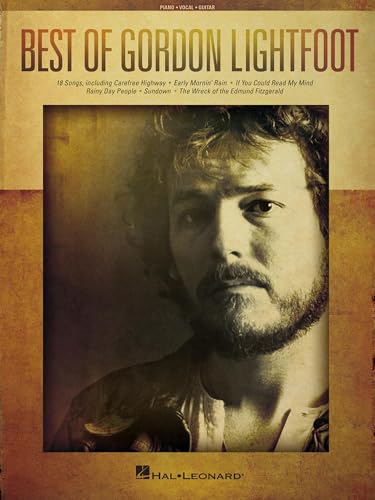 Best of Gordon Lightfoot - 18 Timeless Folk and Rock Hits Songs: Piano, Vocal and Guitar Songbook |...
