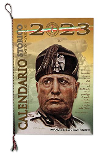 © CALENDARIO STORICO MUSSOLINI 2023 - 32 PAGINE ILLUSTRATE - Fronte della copertina con aletta -