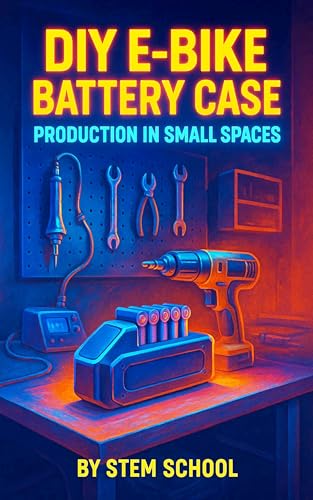 DIY E-Bike Battery Case Production in Small Spaces: Build Safe,