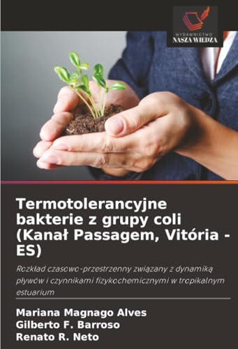 Termotolerancyjne bakterie z grupy coli (Kanał Passagem, Vitória -ES): Rozkład czasowo-przestrzenny związany z dynamiką pływów i czynnikami ... fizykochemicznymi w tropikalnym estuarium