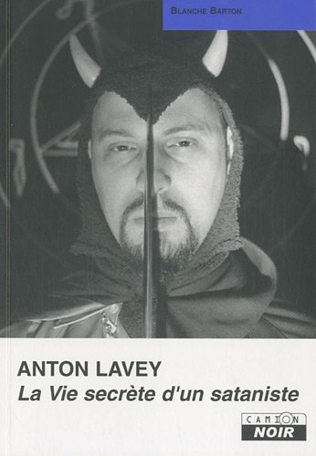  Anton Lavey, La Vie secr??te d\'un sataniste by Blanche Barton (2007-04-20)