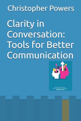 Clarity in Conversation: Tools for Better Communication