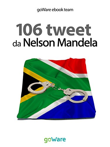 106 tweet da Nelson Mandela (tweet 106 Vol. 6) 106 tweet da Nelson Mandela (tweet 106 Vol. 6)