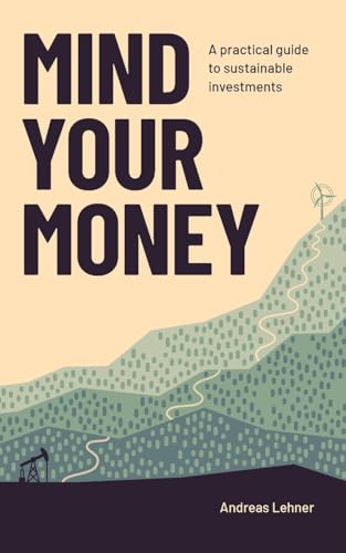 Mind Your Money: A practical guide to sustainable investments