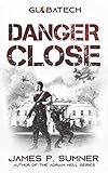 Danger Close: A Military Techno-Thriller (GlobaTech Book 3)