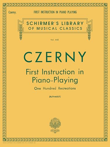 First Instruction in Piano Playing (100 Recreations): Schirmer Library of Classics Volume 445 Piano Technique