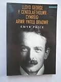 Lloyd George Y Cenedlaetholwr Cymraeg: Arwr Ynteu Bradwr