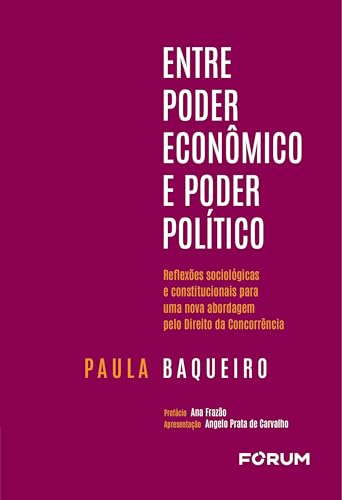 Entre poder econômico e poder político: reflexões sociológicas e constitucionais para uma nova abordagem pelo direito da concorrência