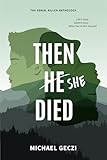 Then She Died : Life's Hard, Death's Easy ... When You're Not Yourself (The Serial Killer Anthology Book 5)