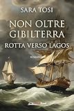 Non Oltre Gibilterra. Rotta Verso Lagos - 2