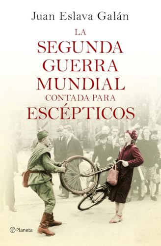 La segunda guerra mundial contada para escépticos (No Ficción)