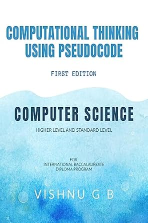 COMPUTATIONAL THINKING USING PSEUDOCODE: FOR COMPUTER SCIENCE HL AND SL ...