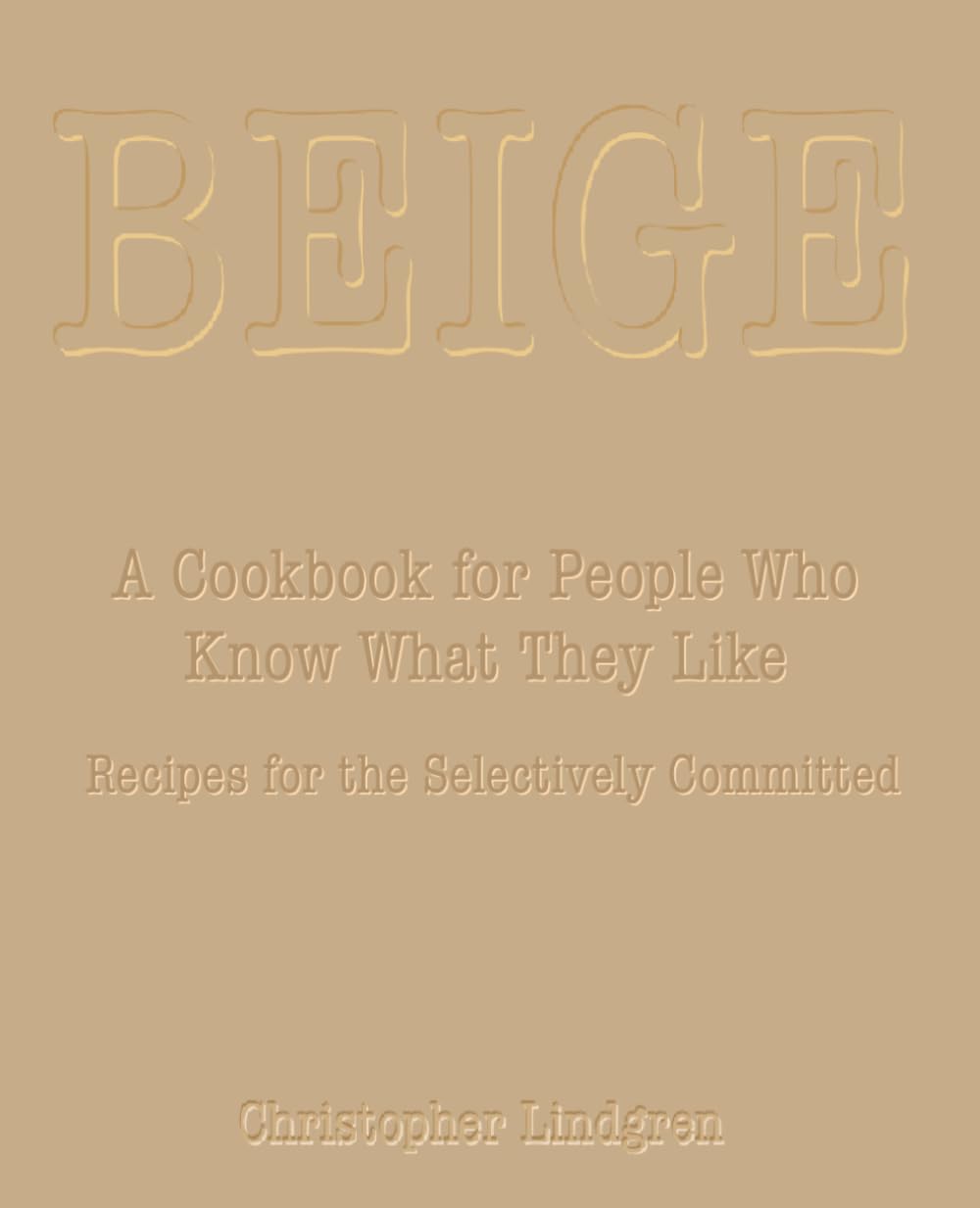 Beige: A Cookbook for People Who Know What They Like