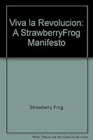 Viva la Revolucion: A StrawberryFrog Manifesto B007493OZ8 Book Cover