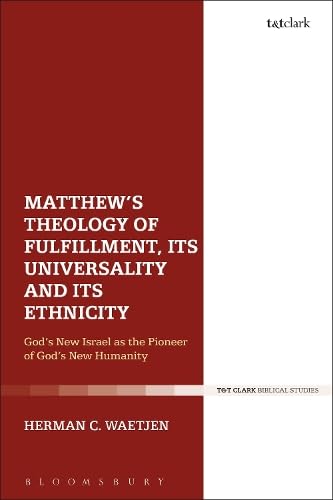 Buy Matthew's Theology of Fulfillment, Its Universality and Its Ethnicity: God's New Israel as the Pioneer of God's New Humanity — BookShops.in