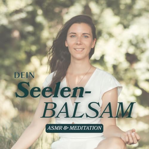 『Dein Seelenbalsam✨ - ASMR und gef&uuml;hrte Meditationen f&uuml;r innere Ruhe, Schlaf und emotionale Heilung』のカバーアート