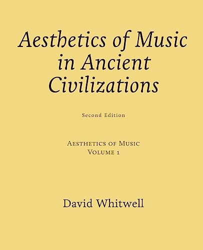 Aesthetics of Music: Aesthetics of Music in Ancient Civilizations (Volume 1)