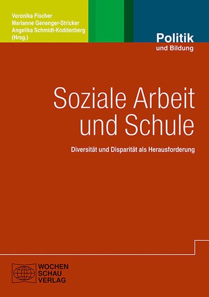 Soziale Arbeit und Schule: Diversität und Disparität als Herausforderung (Politik und Bildung)