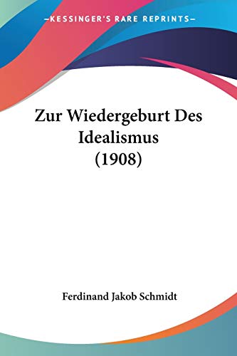 Zur Wiedergeburt Des Idealismus (1908) (German Edition)