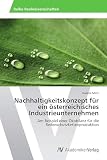 Nachhaltigkeitskonzept für ein österreichisches Industrieunternehmen: Am Beispiel einer Ökobilanz für die Reifenschutzkettenproduktion (German Edition)