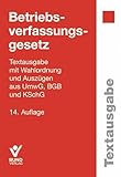  Betriebsverfassungsgesetz: Textausgabe mit Wahlordnung (Arbeitsrecht in der betrieblichen Praxis)