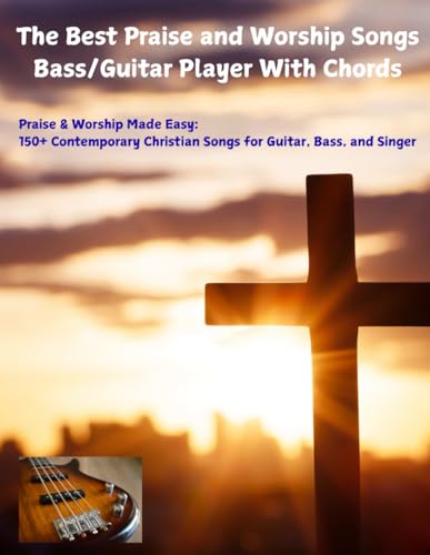 The Best Praise and Worship Songs Bass/Guitar Player With Chords