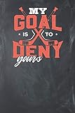 My Goal is to Deny Yours: Lined Journal Lined Notebook 6x9 110 Pages Ruled