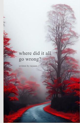 where did it all go wrong? B0DDXW2QY1 Book Cover