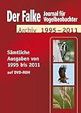  Das Falke-Heftarchiv 1995-2011, DVD-ROMJournal für Vogelbeobachtung. Sämtliche Ausgaben von 1995 bis 2011. Für Windows 98SE/NT Workstation 4.0(SP 6)/2000 Professional(SP 2)/XP/Windows XP Tablet PC/Vista/7 oder Mac PowerPC G3 oder besser/Mac O