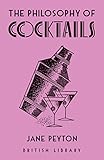 The Philosophy of Cocktails (British Library Philosophy of series)