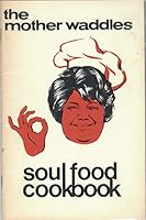 The Mother Waddles Soul Food Cookbook by Rev Mother C Waddles and by perpetual soul saving mission for all nations inc. (1970) B009ONCZWU Book Cover