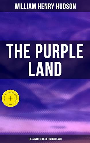 The Purple Land: The Adventures of Richard Lamb: Enriched edition.