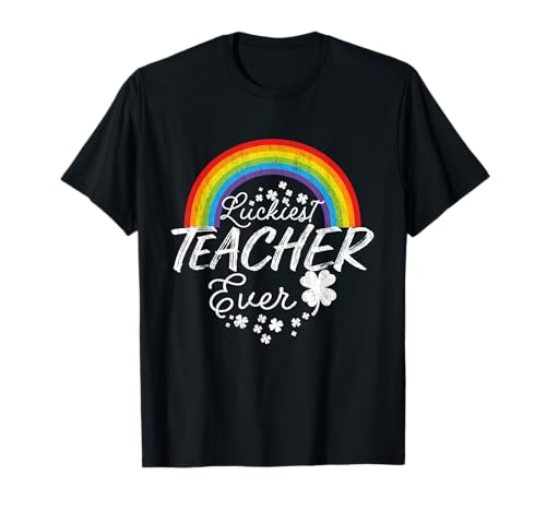 Luckiest Teacher Ever Rainbow - St Patrick Day Teacher T-Shirt