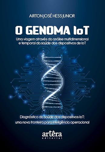 O Genoma IoT: Uma Viagem Através da Análise Multidimensional e Temporal da Saúde dos Dispositivos de IoT
