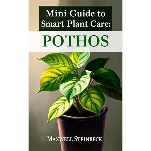 Mini Guide to Smart Plant Care: Pothos Audiobook By Maxwell Steinbeck cover art