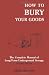 How To Bury Your Goods: The Complete Manual of Long Term Underground Storage