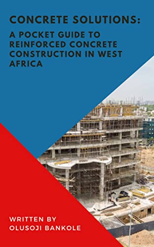 Concrete Solutions: A Pocket-Guide to Reinforced Concrete Construction in West Africa