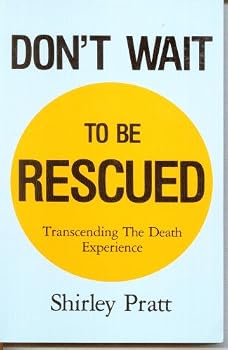 Hardcover Don't wait to be rescued: Transcending the death experience Book