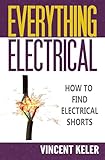 Everything Electrical How To Find Electrical Shorts