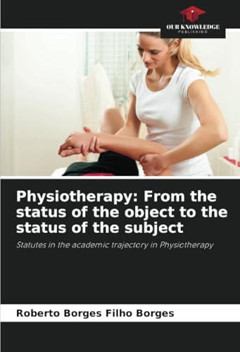 Physiotherapy: From the status of the object to the status of the subject: Statutes in the academic trajectory in Physiotherapy