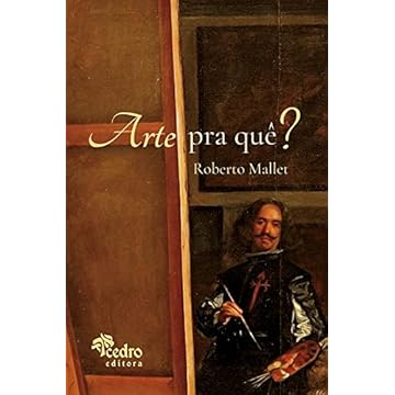 Capa do livro Arte pra Quê?: o que é uma Obra de Arte, pra que ela Serve, o que Afinal é a Beleza, e o que Você tem a ver com Isso