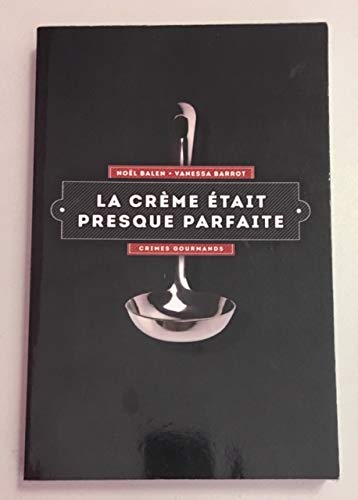 LA CREME ETAIT PRESQUE PARFAITE