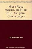 Missa Rosa Mystica, Opus 61 für gemischten Chor a cappella
