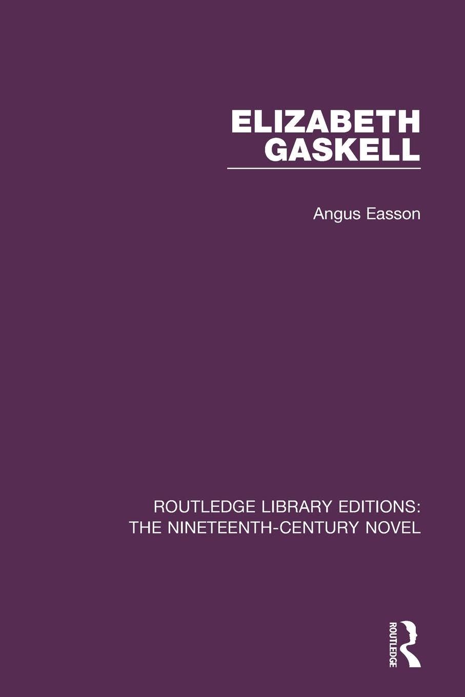 Elizabeth Gaskell: 11 (Routledge Library Editions: The Nineteenth-Century Novel)