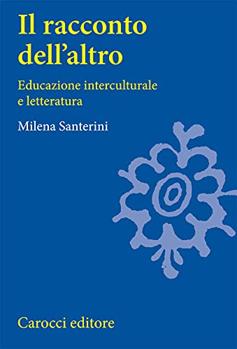 Il Racconto Dell'altro. Educazione Interculturale E Letteratura