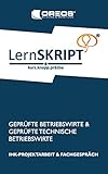 LernSKRIPT IHK-Projektarbeit und Fachgespräch für Geprüfte Betriebswirte und Geprüfte Technische Betriebswirte